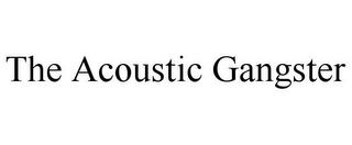 THE ACOUSTIC GANGSTER