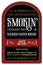 SMOKIN' BLENDED SCOTCH WHISKEY HAND-CRAFTED IN SCOTLAND THE GENTLEMAN'S DRAM 750 ML AGED IN OAK CASKS 40% ALC/VOL PRODUCT OF SCOTLAND DUNCAN TAYLOR SCOTCH WHISKY LTD HUNTLY, SCOTLAND AB54 8JU WWW.DUNCANTAYLOR.COM