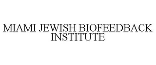 MIAMI JEWISH BIOFEEDBACK INSTITUTE