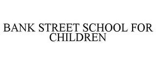 BANK STREET SCHOOL FOR CHILDREN