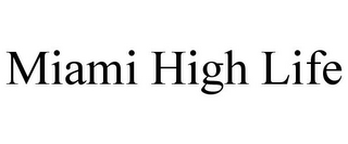 MIAMI HIGH LIFE