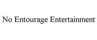 NO ENTOURAGE ENTERTAINMENT