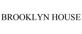 BROOKLYN HOUSE