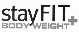 STAY FIT BODY WEIGHT+