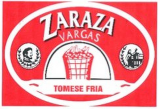 ZARAZA VARGAS TOMESE FRIA