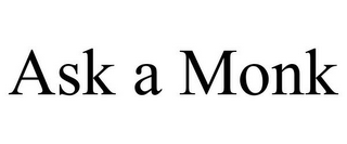 ASK A MONK