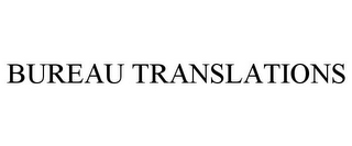 BUREAU TRANSLATIONS