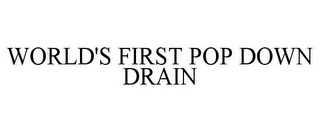 WORLD'S FIRST POP DOWN DRAIN