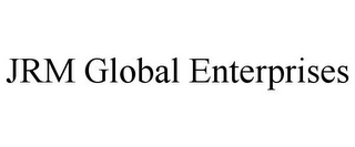 JRM GLOBAL ENTERPRISES