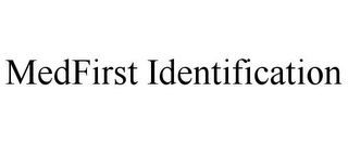 MEDFIRST IDENTIFICATION