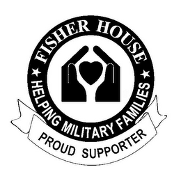 FISHER HOUSE HELPING MILITARY FAMILIES PROUD SUPPORTER