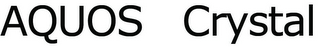 AQUOS   CRYSTAL