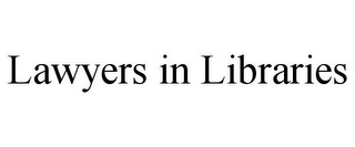 LAWYERS IN LIBRARIES