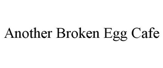 ANOTHER BROKEN EGG CAFE