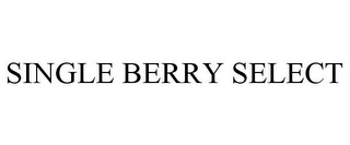 SINGLE BERRY SELECT