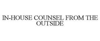 IN-HOUSE COUNSEL FROM THE OUTSIDE