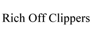 RICH OFF CLIPPERS