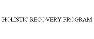 HOLISTIC RECOVERY PROGRAM