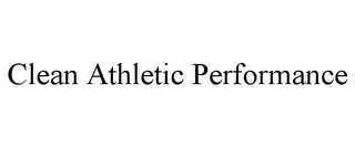 CLEAN ATHLETIC PERFORMANCE