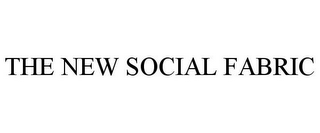 THE NEW SOCIAL FABRIC