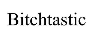 BITCHTASTIC