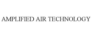 AMPLIFIED AIR TECHNOLOGY