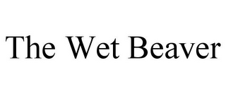 THE WET BEAVER