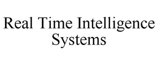 REAL TIME INTELLIGENCE SYSTEMS