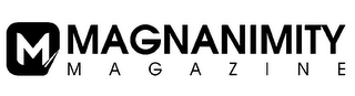 M MAGNANIMITY M A G A Z I N E