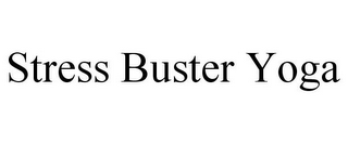 STRESS BUSTER YOGA