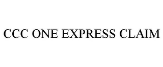 CCC ONE EXPRESS CLAIM