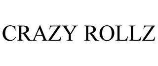 CRAZY ROLLZ