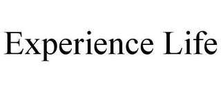 EXPERIENCE LIFE