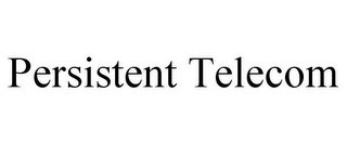 PERSISTENT TELECOM