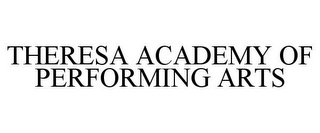 THERESA ACADEMY OF PERFORMING ARTS