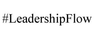 #LEADERSHIPFLOW