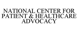 NATIONAL CENTER FOR PATIENT & HEALTHCARE ADVOCACY