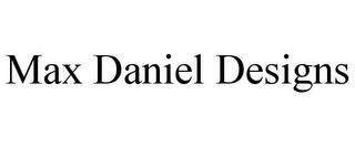 MAX DANIEL DESIGNS