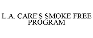 L.A. CARE'S SMOKE FREE PROGRAM