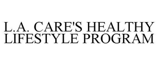 L.A. CARE'S HEALTHY LIFESTYLE PROGRAM