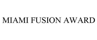 MIAMI FUSION AWARD