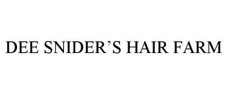 DEE SNIDER'S HAIR FARM