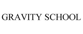 GRAVITY SCHOOL