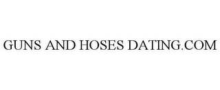 GUNS AND HOSES DATING.COM