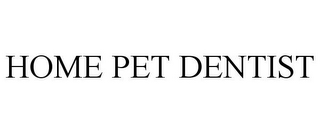 HOME PET DENTIST