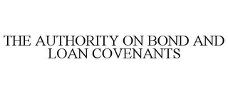 THE AUTHORITY ON BOND AND LOAN COVENANTS