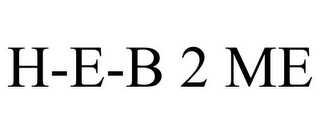 H-E-B 2 ME