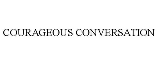 COURAGEOUS CONVERSATION