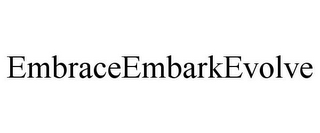 EMBRACEEMBARKEVOLVE