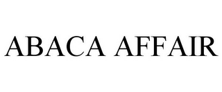 ABACA AFFAIR